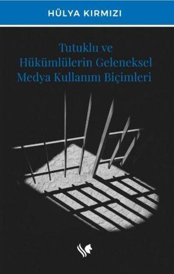 Tutuklu ve Hükümlülerin Geleneksel Medya Kullanım Biçimleri - Hülya Kırmızı - S.S International Publishing