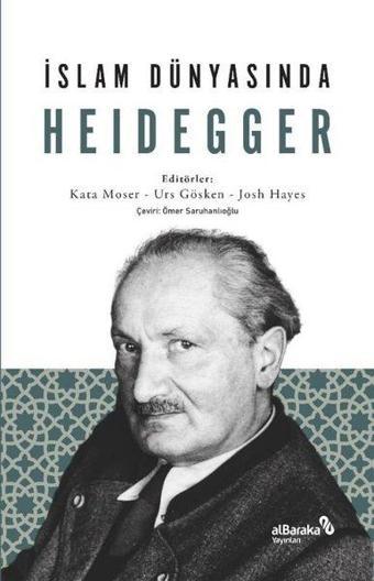 İslam Dünyasında Heidegger - Kolektif  - alBaraka Yayınları