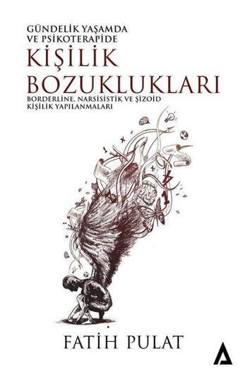 Kişilik Bozuklukları: Borderline, Narsisistik ve Şizoid Kişilik Yapılanmaları - Gündelik Yaşamda ve - Fatih Pulat - Kanon Kitap