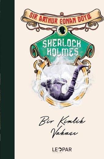 Sherlock Holmes - Bir Kimlik Vakası - Sir Arthur Conan Doyle - Leopar Yayınları