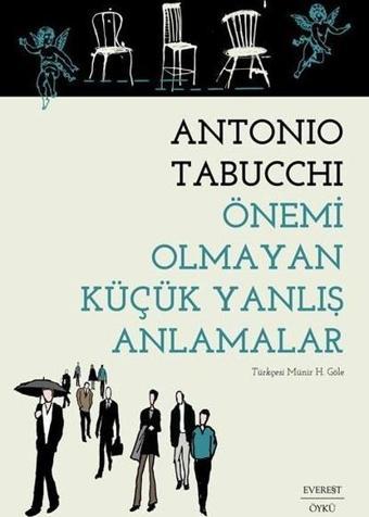 Önemi Olmayan Küçük Yanlış Anlamalar - Antonio Tabucchi - Everest Yayınları