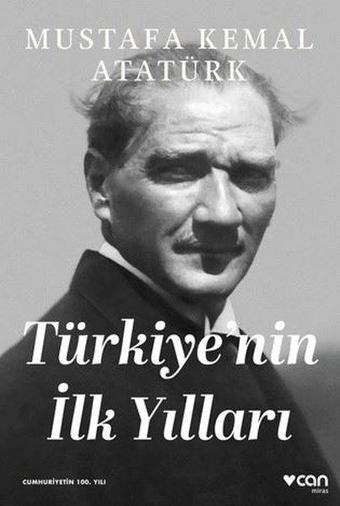 Türkiye'nin İlk Yılları - Mustafa Kemal Atatürk - Can Yayınları