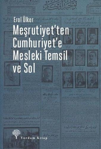Meşrutiyet'ten Cumhuriyet'e Mesleki Temsil ve Sol - Erol Ülker - Yordam Kitap