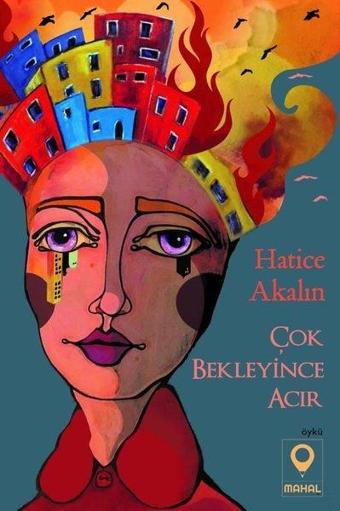 Çok Bekleyince Acır - Hatice Akalın - Mahal Yayınları