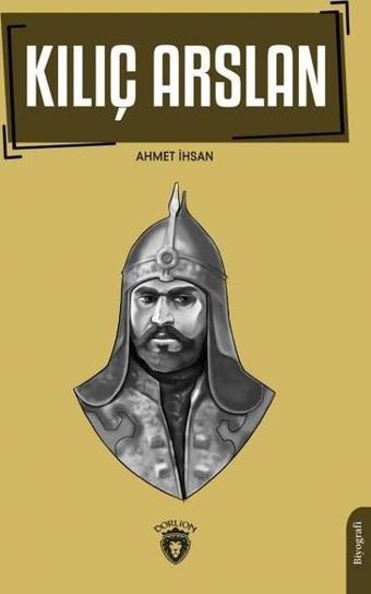 Kılıç Arslan - Ahmet İhsan - Dorlion Yayınevi