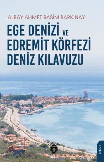 Ege Denizi ve Edremit Körfezi Deniz Kılavuzu - Ahmet Rasim Barkınay - Dorlion Yayınevi