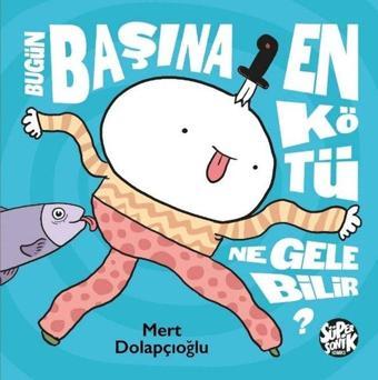 Bugün Başına En Kötü Ne Gelebilir? - Mert Dolapçıoğlu - Süpersonik Komiks