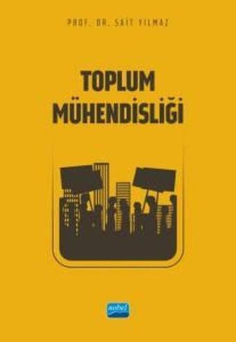 Toplum Mühendisliği - Sait Yılmaz - Nobel Akademik Yayıncılık