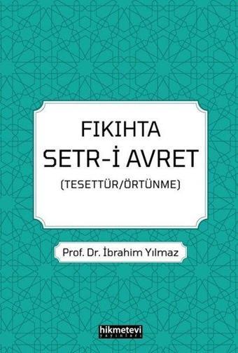 Fıkıhta Setr-i Avret - İbrahim Yılmaz - Kitap Dünyası