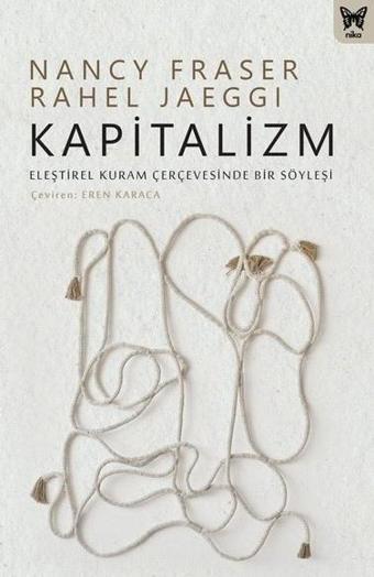 Kapitalizm: Eleştirel Kuram Çerçevesinde Bir Söyleşi - Nancy Fraser - Nika Yayınevi