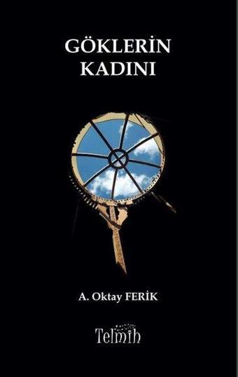 Göklerin Kadını - Oktay Ferik - Telmih Kitap