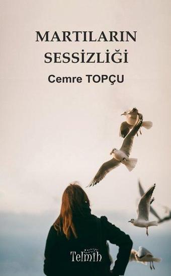 Martıların Sessizliği - Cemre Topçu - Telmih Kitap