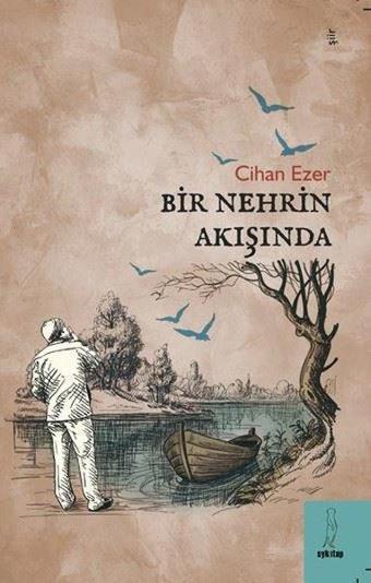 Bir Nehrin Akışında - Cihan Ezer - ŞYK Kitap