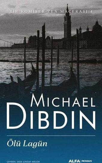 Ölü Lagün - Bir Komiser Zen Macerası 4 - Michael Dibdin - Alfa Yayıncılık
