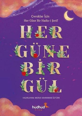 Her Güne Bir Gül: Çocuklar için Her Güne Bir Hadis-i Şerif - Kolektif  - Hüdhüd Kitap