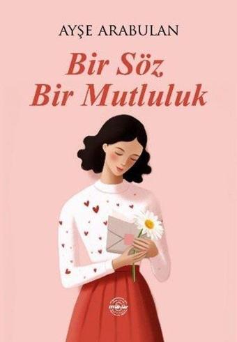 Bir Söz Bir Mutluluk - Ayşe Arabulan - Mühür Kitaplığı