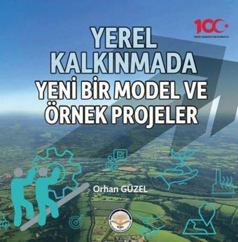 Yerel Kalkınmada Yeni Bir Model ve Örnek Projeler - Orhan Güzel - TİAV