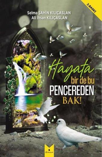 Hayata Bir de Bu Pencereden Bak! - Ali İhsan Kılıçaslan - Serencam Yayınevi