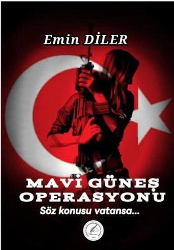 Mavi Güneş Operasyonu - Söz Konusu Vatansa - Emin Diler - Yazşader Yayıncılık