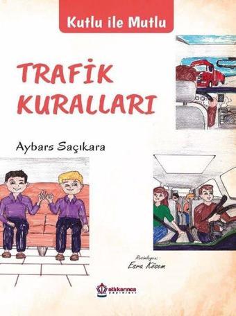 Trafik Kuralları - Kutlu ile Mutlu - Aybars Saçıkara - Atlı Karınca Yayınları