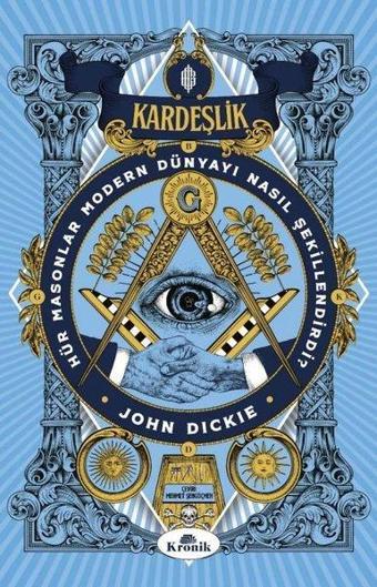 Kardeşlik - Hür Masonlar Modern Dünyayı Nasıl Şekillendirdi? - John Dickie - Kronik Kitap