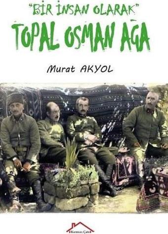 Topal Osman Ağa - Bir İnsan Olarak - Murat Akyol - Kırmızı Çatı