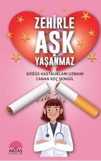 Zehirle Aşk Yaşanmaz - Canan Koç Şengül - Aktaş Yayıncılık