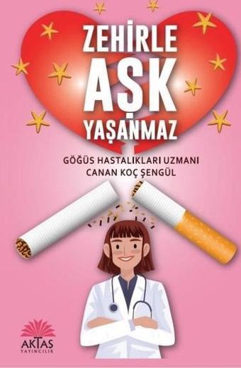 Zehirle Aşk Yaşanmaz - Canan Koç Şengül - Aktaş Yayıncılık