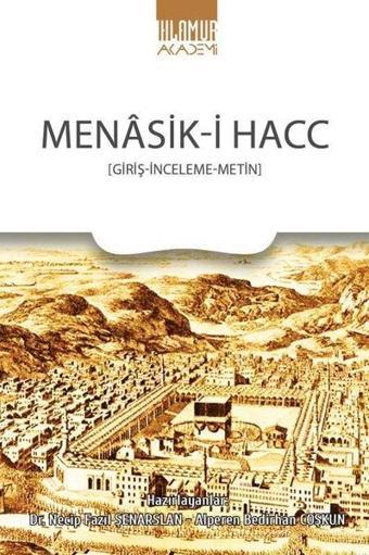 Menasik-i Hacc: Giriş - İnceleme - Metin - Kolektif  - Ihlamur Kitap