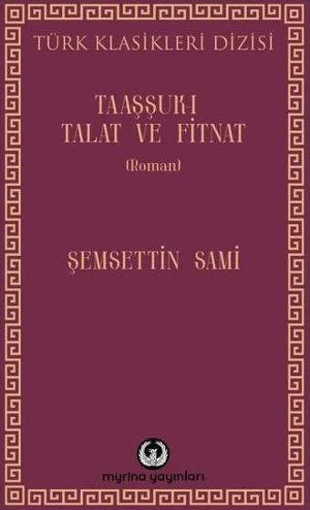 Taaşşuk-ı Talat ve Fitnat - Şemsettin Sami - Myrina Yayınları