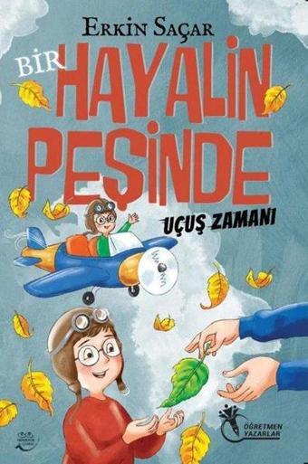 Bir Hayalin Peşinde Uçuş Zamanı - Erkin Saçar - Öğretmen Yazarlar Yayınları