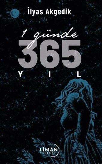 1 Günde 365 Yıl - İlyas Akgedik - Liman Yayınevi