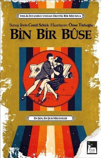 Bin Bir Buse - 1923-24 İstanbul'undan Erotik Bir Mecmua - Kolektif  - Eva Yayınevi