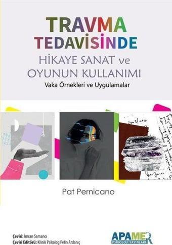 Travma Tedavisinde Hikaye Sanat ve Oyunun Kullanımı - Pat Pernicano - Apamer