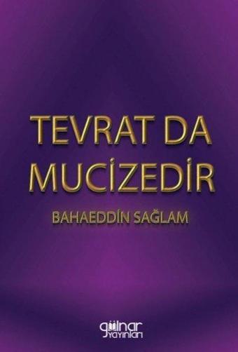 Tevrat da Mucizedir - Bahaeddin Sağlam - Gülnar Yayınları