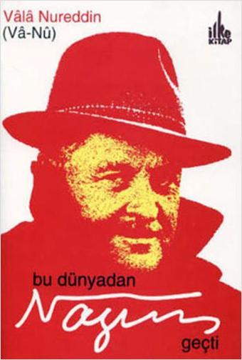 Bu Dünyadan Nazım Geçti - Vala Nurettin Vanu - İlke Kitap