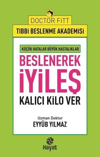 Beslenerek İyileş-Kalıcı Kilo Ver - Eyyüp Yılmaz - Hayat Yayıncılık