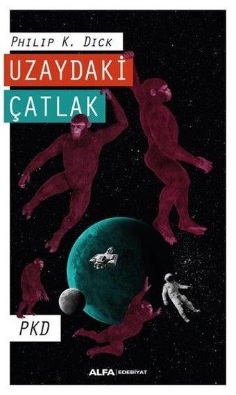 Uzaydaki Çatlak - Philip K. Dick - Alfa Yayıncılık