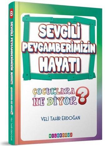 Sevgili Peygamberimizin Hayatı - Çocuklara Ne Diyor? - Veli Tahir Erdoğan - Bilgeoğuz Yayınları