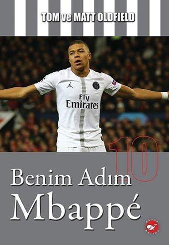 Benim Adım Mbappe - Tom Oldfield - Beyaz Balina Yayınları