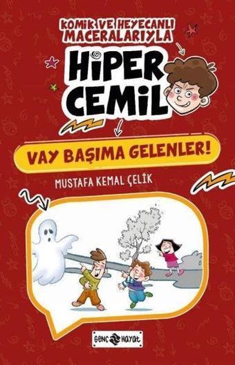 Vay Başıma Gelenler! Komik ve Heyecanlı Maceralarıyla Hiper Cemil - Mustafa Kemal Çelik - Genç Hayat