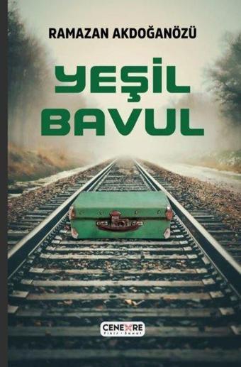 Yeşil Bavul - Ramazan Akdoğanözü - Cenevre Fikir Sanat