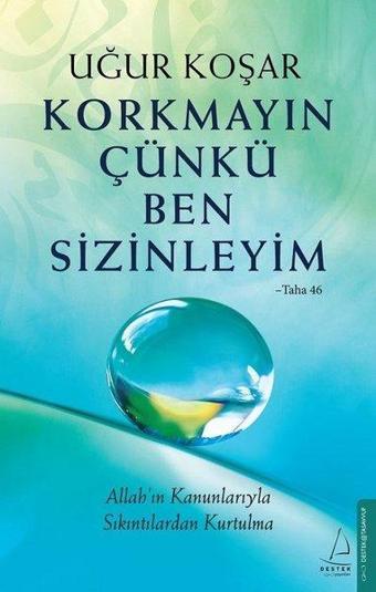 Korkmayın Çünkü Ben Sizinleyim - Uğur Koşar - Destek Yayınları