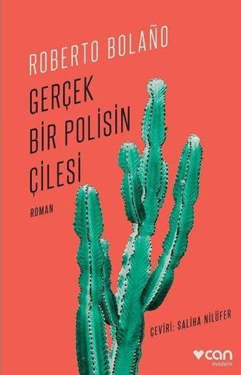 Gerçek Bir Polisin Çilesi - Roberto Bolano - Can Yayınları