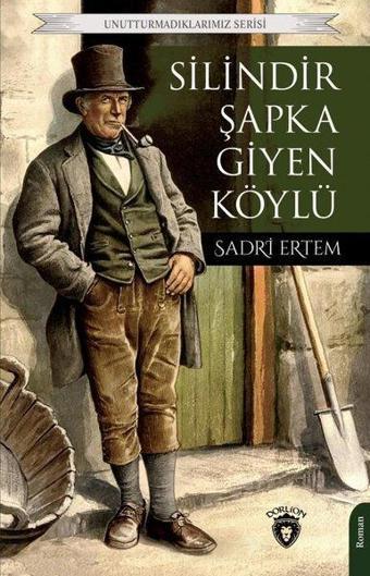 Silindir Şapka Giyen Köylü - Unutturmadıklarımız Serisi - Sadri Ertem - Dorlion Yayınevi