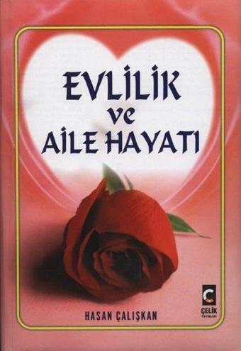 Evlilik ve Aile Hayatı - Halil Çelik - Çelik Yayınevi