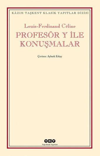 Profesör Y ile Konuşmalar - Louis Ferdinand Celine - Yapı Kredi Yayınları