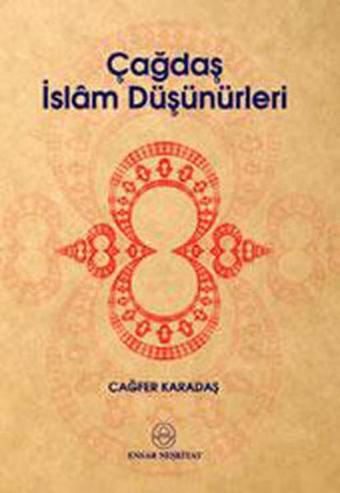 Çağdaş İslam Düşünürleri - Cağfer Karadaş - Ensar Neşriyat