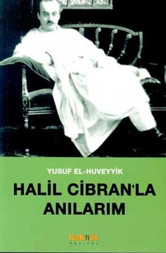 Halil Cibran'la Anılarım - Yusuf El Huveyyik - Kaknüs Yayınları