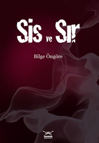 Sis ve Sır - Bilge Öngöre - Heyamola Yayınları